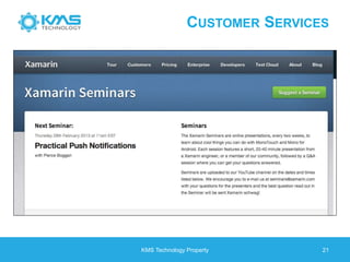 CUSTOMER SERVICES
KMS Technology Property 21
 