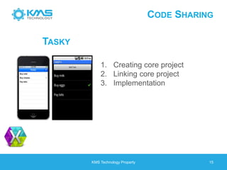 CODE SHARING
KMS Technology Property 15
TASKY
1. Creating core project
2. Linking core project
3. Implementation
 