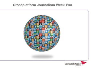 Crossplatform Journalism Week Two
 