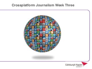 Crossplatform Journalism Week Three

 