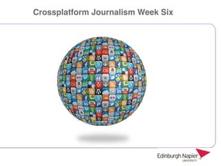 Crossplatform Journalism Week Six

 