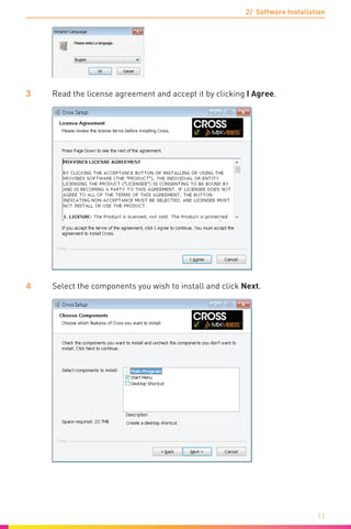 2/ Software Installation
11
3	 Read the license agreement and accept it by clicking I Agree.
4	 Select the components you wish to install and click Next.
 