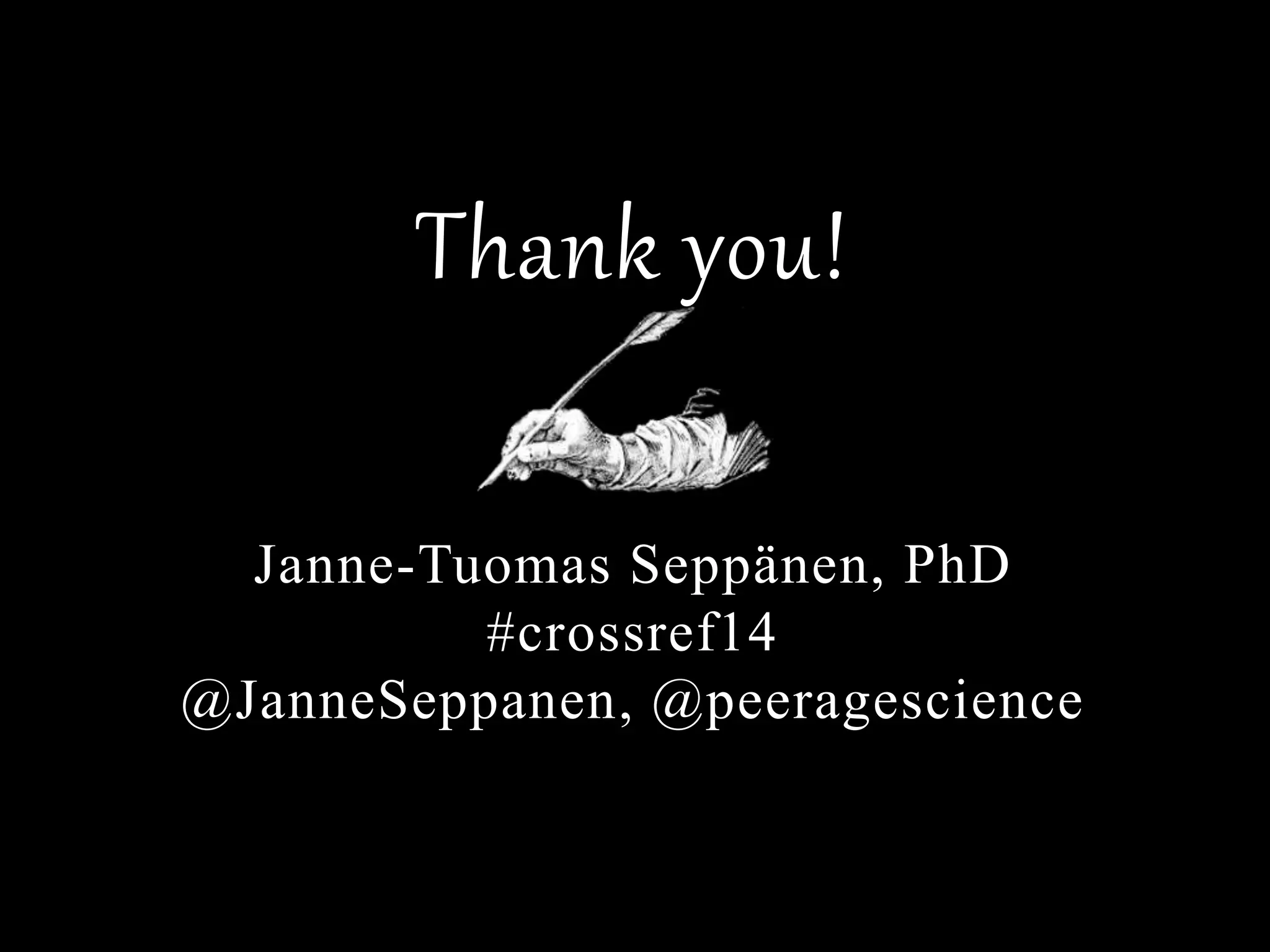 Thank you!
Janne-Tuomas Seppänen, PhD
#crossref14
@JanneSeppanen, @peeragescience
 