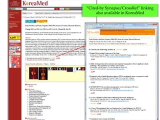 “Cited-by Synapse/CrossRef” linking
     also available in KoreaMed
 