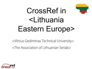 CrossRef in
  <Lithuania
Eastern Europe>
 