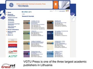 VGTU Press is one of the three largest academic
publishers in Lithuania
 