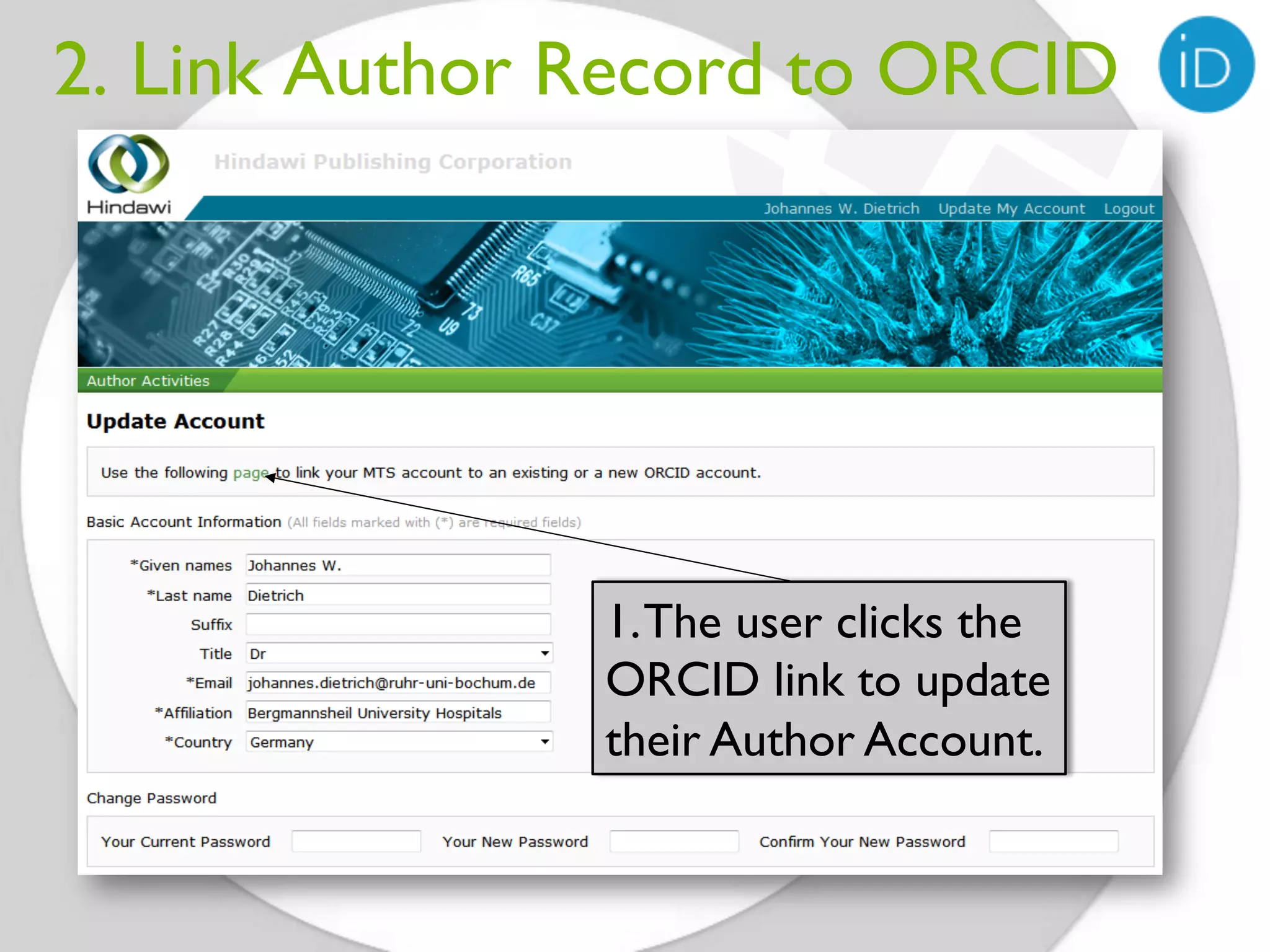 2. Link Author Record to ORCID




               1. The user clicks the
               ORCID link to update
               their Author Account.
 