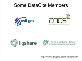 Some DataCite Members
https://www.datacite.org/members.html
 