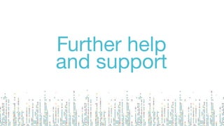 Further help
and support
 