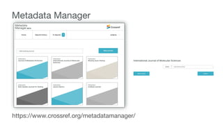 https://www.crossref.org/metadatamanager/
Metadata Manager
 