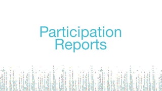 Participation
Reports
 