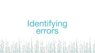 Identifying
errors
 