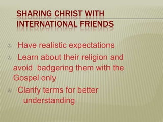 Sharing Christ With International Friends  Have realistic expectations
