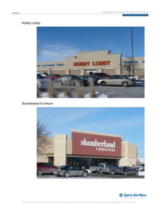 Hobby Lobby




Slumberland Furniture




The information listed above has been obtained from sources we believe to be reliable, however, we accept no responsibility for its correctness.
 