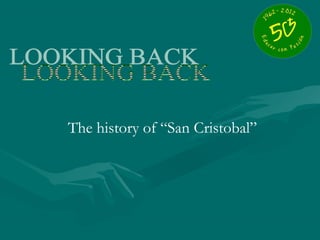 The history of “San Cristobal”
 