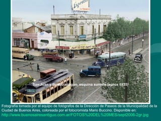 San Juan y Boedo antiguo, esquina sureste (aprox 1935)




Fotografía tomada por el equipo de fotógrafos de la Dirección de Paseos de la Municipalidad de la
Ciudad de Buenos Aires, coloreada por el fotocromista Mario Buccino. Disponible en:
http://www.buenosairesantiguo.com.ar/FOTOS%20DEL%20MES/sept2006-2gr.jpg
 