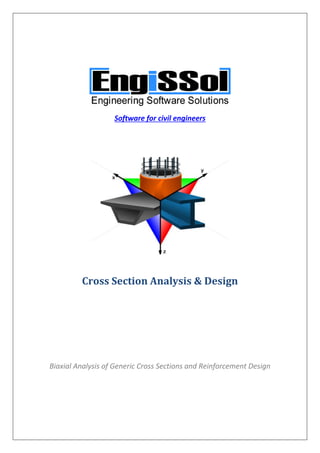 Software for civil engineers
Cross Section Analysis & Design
Biaxial Analysis of Generic Cross Sections and Reinforcement Design
 