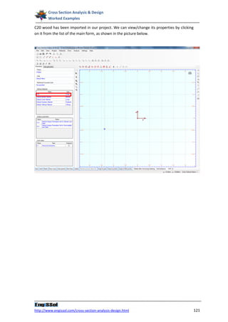 Cross Section Analysis & Design
        Worked Examples

C20 wood has been imported in our project. We can view/change its properties by clicking
on it from the list of the main form, as shown in the picture below.




http://www.engissol.com/cross-section-analysis-design.html                                 121
 