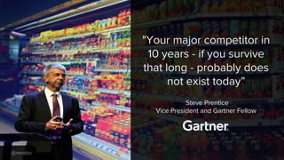 @renatco
"Your major competitor in
10 years - if you survive
that long - probably does
not exist today”
Steve Prentice
Vice President and Gartner Fellow
 