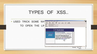TYPES OF XSS..
• USED TRICK SOME WAY
TO OPEN THE LINK.
Sunday, July 27,
2014
6
 