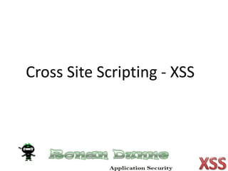 Cross Site Scripting - XSS
 