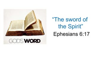 “The sword of
the Spirit”
Ephesians 6:17
 