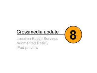 8 Crossmedia update Location Based Services Augmented Reality iPad preview 