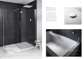 16
Totalwatercontrol. Elite brings 5-Star luxury
into your home with the finest of bathing and
showering products. Upgrade with designer
style and opt for the luxurious bath filler that
silently fills the tub from the base too.
Crosswater Digital offers superb engineering
and timeless design with a range created by
highly skilled craftsmen using meticulous
attention to detail. Super stylish with its high
quality brass control and glass fascia, the Elite
controller features a smart LED screen. Go far
and beyond the standard criteria to ensure your
bath or shower offer much more; it’s an
amazing experience with unrivaled technology.
Exceed the expectations of your bathroom
rituals and gain more with Crosswater Digital.
ELITE
THREE-WAY SHOWER
CONTROL AT THE TOUCH
OF A BUTTON
17CROSSWATER DIGITAL ELITE
BATH FILLER INNOVATION
WATER FLOW FROM THE BOTTOM
OF THE BATH UPWARDS
Electronically controlled, this innovative bath filler will run your bath
silently with water flowing upwards from the base of the bath. It’s the
perfect finishing touch to complete a modern bathroom.
Elite Shower White with optional Digital Wired Remote Control, see page 24 for more details Showerhead: Revive Shower Handset: Designer
Shower Enclosure: Design View Walk in Enclosure
Wisp Digital Bottom Filling Bath Waste
 