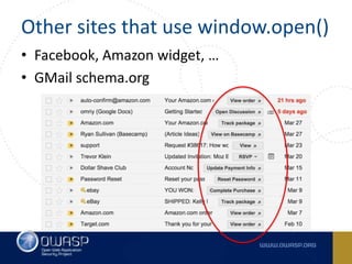 Other sites that use window.open()
• Facebook, Amazon widget, …
• GMail schema.org
 