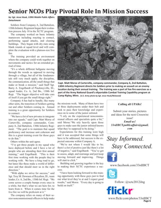 Senior NCOs Play Pivotal Role In Mission Success
by: Sgt. Jesse Houk, 139th Mobile Public Affairs
Detachment

   Soldiers from Company A, 2nd Battalion,
130th Infantry Regiment began their evalua-
tion process July 10 in the XCTC program.
   The company worked on basic infantry
maneuvers including reacting to contact,
performing squad attacks, and clearing
buildings. They began with dry runs using
blank rounds at squad level and will com-
plete the evaluation with a platoon-size live
fire.
   The training provided an environment
where the company could work together on
movements and tactics for an extended pe-
riod of time.
   “It’s a whole different ballgame moving
through the woods as opposed to moving
through a village, but all of the fundamen-
tals still very much apply; the discipline,
the communication, all the small things that       Capt. Matt Morse of Carterville, company commander, Company A, 2nd Battalion,
make or break a mission,” said Staff Sgt.          130th Infantry Regiment directs his Soldiers prior to making an assault on an enemy
Barry A. Engelhardt of Pinckneyville, Ill.,        location during their annual training. The training was a part of live fire exercises as a
squad leader, Co. A, 2nd Bn., 130th Inf.           part of the Army National Guard’s eXportable Combat Training Capability program at
Regt. “The bigger objective will take care         Camp Ripley, Minn. (U.S. Army photo by Sgt. Jesse Houk/Released)
of itself if you get the small things right.”
   Company A has had to handle, like many
other units, the transition of Soldiers getting    the missions work. Many of them have two                   Calling all UPARs!
out and other Soldiers coming in. Annual           or three deployments under their belt and
training is a great opportunity for Soldiers       look to pass their knowledge and experi-
                                                                                                          Submit your stories, pictures
to connect.                                        ence on to some of the junior enlisted.
                                                     “I rely on the experienced noncommis-
                                                                                                        and ideas for the next Crosswire
   “We have a lot of new privates to integrate
into our squads,” said Capt. Matt Morse of         sioned officers and specialists quite a bit,”                      issue!
Carterville, company commander, Com-               said Morse.“We rely heavily upon those                          Email us!
pany A, 2nd Battalion, 130th Infantry Regi-        guys to make sure the junior enlisted knows          33rdIBCT.publicaffairs@gmail.
ment. “The goal is to maintain that squad          what they’re supposed to be doing.”                                 com
proficiency and increase unit cohesion and           Expectations for this training were high
this is a great training event for those guys      and it was accepted that some things will
to do that.”
   Others within the unit agree.
                                                   have to be addressed, but success is the ex-
                                                   pected outcome within Company A.
                                                                                                       Stay Informed.
   “I’ve got three people in my squad who
have deployed before and I have a lot of
                                                     “We’re not where I would like to be;
                                                   there’s a lot of positive just like there’s a lot     Stay Connected.
people who are attending their first annual        of negative,” said Engelhardt. “You’ve got
training,” said Engelhardt. “This is their         to assess, adapt, and rearrange and just keep
first time working with the people they’re         moving forward and improving. Things
working with. We have a long road to go,           will start to click.”
but lanes like these make a world of differ-          Building and growing together is the key
ence and that should steer us in the right         to making their XCTC experience a suc-               www.facebook.com/33rdIBCT
direction.”                                        cess.
   “With alpha we strive for success,” said          “I have been looking forward to this train-
Sgt. Troy M. Downen of Royalton, Ill., team        ing opportunity with these guys just to find
leader, Co. A, 2nd Bn., 130th Inf. Regt. “We       out what level they’re at and I expect good
come across a couple bumps every once in           results,” said Morse. “Every day is going to            Follow: @xctc2012ilng
a while, but that’s what we are here for; to       build on itself.”
learn from it. When it comes time for the
live fire we will be proficient at it.”
   The company relies on many of their se-
nior noncommissioned officers to help make                                                             www.flickr.com/photos/33rdIBCT
                                                                                                                                     Page 6
 