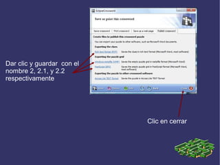 Dar clic y guardar con el
nombre 2, 2.1, y 2.2
respectivamente

Clic en cerrar

 