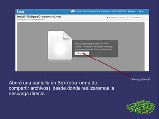 Abrirá una pantalla en Box (otra forma de
compartir archivos) desde donde realizaremos la
descarga directa

Descarga directa

 