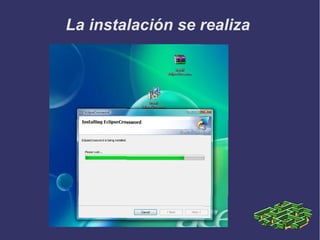 La instalación se realiza

 