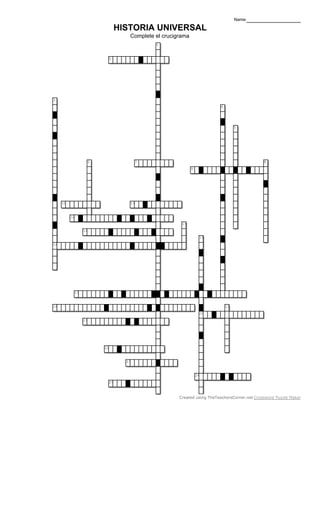 HISTORIA UNIVERSAL
Complete el crucigrama
Name:
1
2
3
4
5
6 7 8
9
10 11
12
13
14
15
16
17
18 19
20
21
22
23
24
25
Created using TheTeachersCorner.net Crossword Puzzle Maker
 