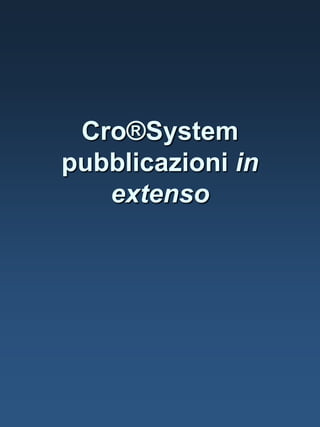 Cro®System pubblicazioni in extenso 