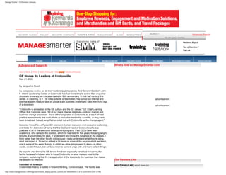Manage Smarter - Performance Gateway




                                                                                                                                                      SEARCH >                                     Advanced Search
                                                                                                                                                                  this site (past 3 months)

                                                                                                                                                                                         Members Sign-in

                                                                                                                                                                                         Not a Member?
                                                                                                                                                                                         Sign-up




                Advanced Search                                                                                         What's new on ManageSmarter.com

                 SAVE   | EMAIL | PRINT | MOST POPULAR | RSS            | SAVED ARTICLES

                 GE Hones Its Leaders at Crotonville
                 May 01, 2006


                 By Jacqueline Durett

                 As companies evolve, so do their leadership philosophies. And General Electric's John
                 F. Welch Leadership Center at Crotonville has had more time to evolve than any other
                 corporate university, as this year marks its 50th anniversary. In that half century, the
                 center, in Ossining, N.Y., 30 miles outside of Manhattan, has turned out internal and                                                    advertisement
                 external leaders ready to take on global-scale business challenges—and there's no sign
                 of a slowdown.                                                                                                                           advertisement
                 "Crotonville is embedded in the GE culture and the GE values," GE Chief Learning
                 Officer Bob Corcoran says. "All of our major change initiatives—cultural change and
                 business change processes—have either originated at Crotonville as a result of best
                 practice assessments and evaluations or executive leadership summits, or they have
                 been broadcast, trained, amplified or rolled out with Crotonville as the change agent."

                 Corcoran himself is a 27-year GE veteran in human resources and executive leadership,
                 and holds the distinction of being the first CLO and head of Crotonville who is a
                 graduate of all of the executive development programs. Past CLOs have been
                 academics, who came to the position, which he has held for five years, following lengthy
                 tenures at universities, he says. "I understand and know the dynamics in the classes, I
                 think better than the other faculty did because I really understand what they're doing,
                 what the impact is. So we've refined a bit more on some of the ways in which we teach,
                 and in some of the ways, frankly, in which we allow [employees] to learn—in other
                 words, we don't teach, but we force them to come to grips with and learn certain things."

                 He says he also thinks his GE tenure has been especially beneficial in running the
                 facility because he's been able to focus Crotonville on what matters most to the
                 company, explaining that it's the application of the lessons to the business that makes
                 the lessons so effective.                                                                              Our Readers Like
                 Founded on foresight                                                                                   MOST POPULAR | MOST EMAILED
                 Crotonville's history is rooted in forward thinking, Corcoran says. The facility was

http://www.managesmarter.com/msg/search/article_display.jsp?vnu_content_id=1002839050 (1 of 4) [3/25/2010 6:03:12 PM]
 
