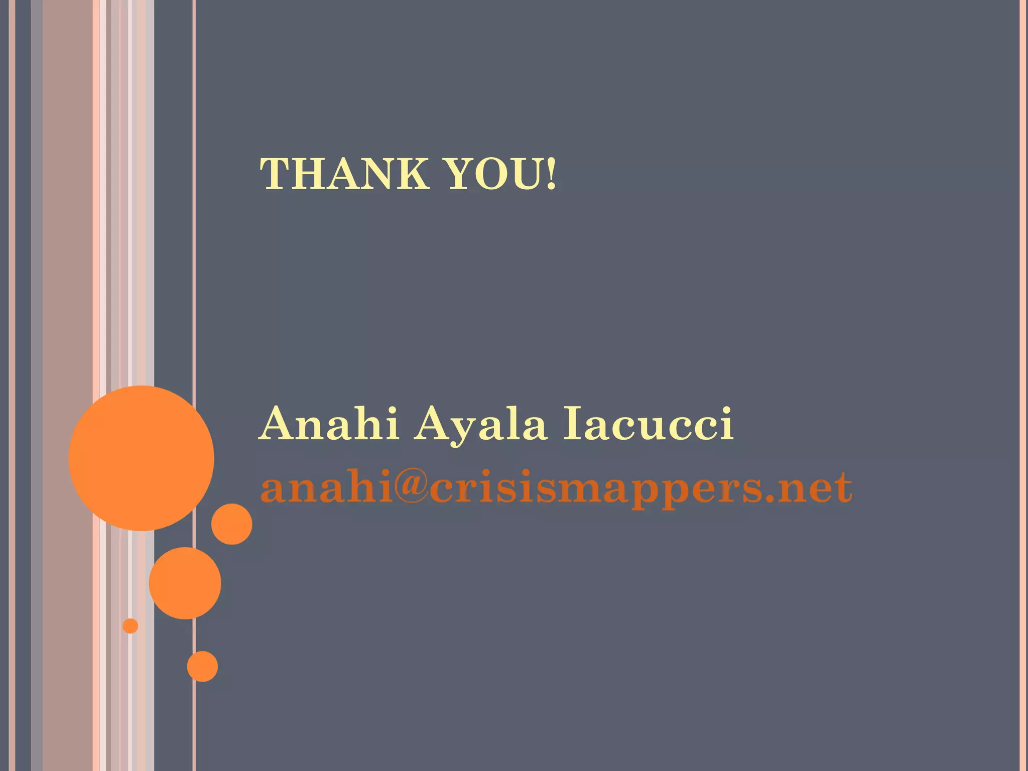 THANK YOU! Anahi Ayala Iacucci [email_address]   