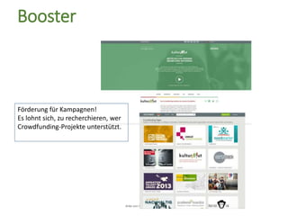Anke von Heyl @kulturtussi
Booster
Förderung für Kampagnen!
Es lohnt sich, zu recherchieren, wer
Crowdfunding-Projekte unterstützt.
 