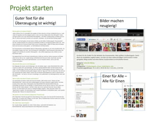 Anke von Heyl @kulturtussi
Projekt starten
Einer für Alle –
Alle für Einen
Guter Text für die
Überzeugung ist wichtig!
Bilder machen
neugierig!
 