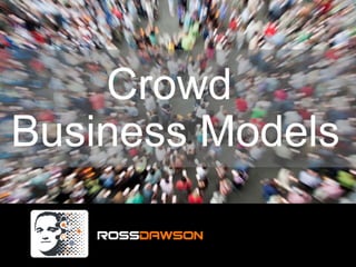 Crowd
Business Models
 