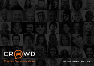 Creative Communications 
CULTURAL WEEKLY CASE STUDY  