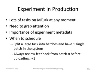Experiment in Production
•   Lots of tasks on MTurk at any moment
•   Need to grab attention
•   Importance of experiment ...