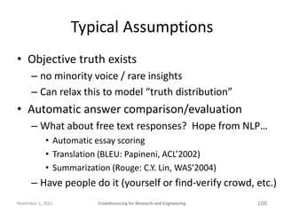 Typical Assumptions
• Objective truth exists
      – no minority voice / rare insights
      – Can relax this to model “tr...