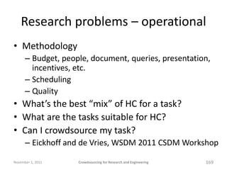 Research problems – operational
• Methodology
      – Budget, people, document, queries, presentation,
        incentives,...