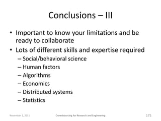 Conclusions – III
• Important to know your limitations and be
  ready to collaborate
• Lots of different skills and expert...
