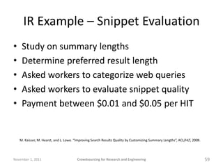 IR Example – Snippet Evaluation
•    Study on summary lengths
•    Determine preferred result length
•    Asked workers to...