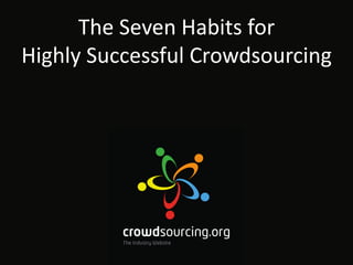 The Seven Habits for Highly Successful Crowdsourcing 