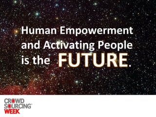 Human Empowerment
and Activating People
is the
 