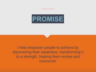 I help empower people to achieve by
discovering their weakness, transforming it
to a strength, helping them evolve and
ove...