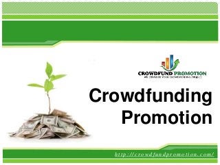 Crowdfunding
   Promotion
  http://crowdfundpromotion.com/
 